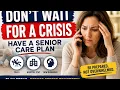 Why Families Wait for a Crisis in Senior Care and How to have a Senior Care Plan