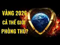 Lagu Vàng 2026: Khi Cả Thế Giới Phòng Thủ – Người CẦM TIỀN ĐANG GẶP NGUY HIỂM GÌ?