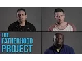What Does it Mean to be a Dad The Fatherhood Project