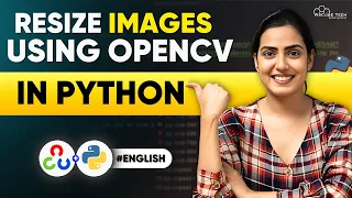 How to Resize Images Using OpenCV in Python A Complete Guide In English