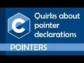 Quirks when it comes to declaring pointers in C