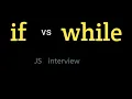 If vs While Loop JavaScript When to Use Interview Question