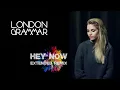 London Grammar - Hey Now  (Extended Remix)