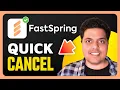 How To Cancel Any FastSpring Subscription Quick Guide