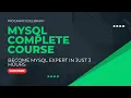 MYSQL COMPLETE COURSE FOR BEGINNERS LEARN MYSQL IN 3 HRS MYSQL TUTORIAL PRACTICAL EXAMPLES