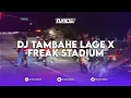 DJ TAMBAHE LAGE RR X FREAK STADIUM MENGKANE