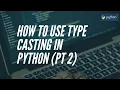 Python Tutorial for Beginners How to Use Typecasting in Python Pt 2