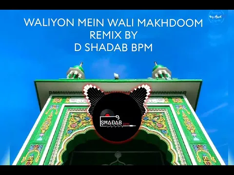 Download MP3 WALIYON MEIN WALI MAKHDOOM-REMIX BY [D SHADAB BPM] qavval guljar Naza download MP3