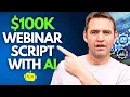 Watch Me Create a 100K Webinar Script in 14 Minutes Using AI