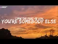 flora cash - You're Somebody Else (Lyrics)