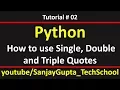 02 Python How to use single double and triple quotes in python by Sanjay Gupta