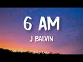 6 AM - J Balvin -  ft. Farruko (Official Lyrics Video)
