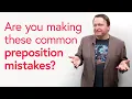 The 10 Most Frequent Preposition Mistakes in English