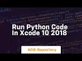 run python code in xcode 10 2018