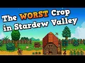 What s the WORST crop in Stardew Valley
