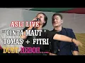 LAGU TAPSEL, CINTA MAUT DUET TOMAS DAN FITRI LIVE ASLI.