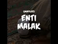 Download Lagu Enti Malak (Muffled)