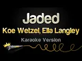 Koe Wetzel Ella Langley - Jaded Karaoke Version