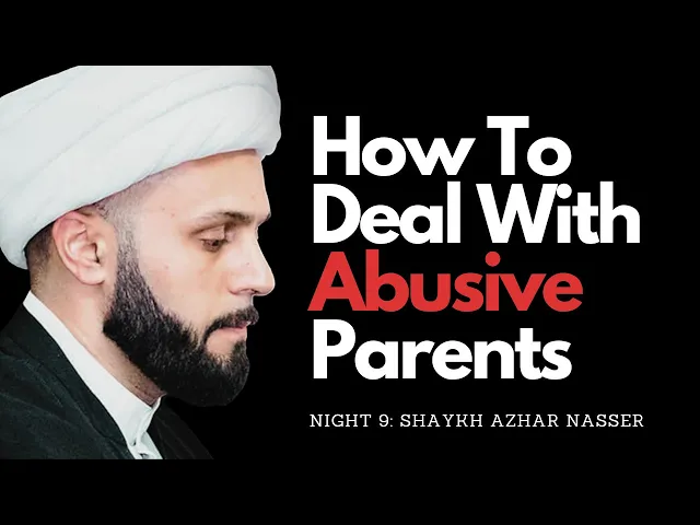 ⁣Night 9 - How to Deal with Abusive Parents | Shaykh Azhar Nasser, Muharram 2023