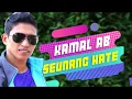 Download Lagu SEUNANG HATE - KAMAL AB FULL HD VIDEO QUALITY (OFFICIAL VIDEO MUSIC)