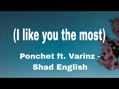 Download MP3 I like you the most - Ponchet ft. Varinz - Shad English (lyrics)