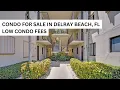 Condo for Sale in Delray Beach FL Low Condo Fees 55 Community