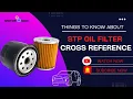 Things To Know About STP Oil Filter Cross Reference