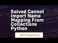solved cannot import name mapping from collections python
