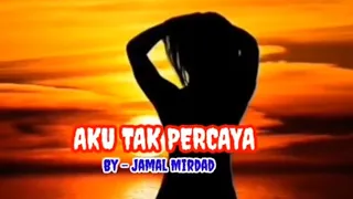 Download AKU TAK PERCAYA ( Jamal Mirdad - Lyrics) MP3