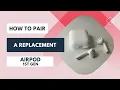 How to Pair a Replacement AirPod 1st Gen