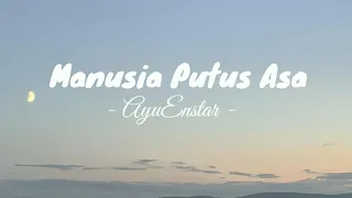 Download Ayuenstar - Manusia Putus Asa (Lirik Lagu) MP3