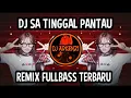 Lagu DJ SA TINGGAL PANTAU - REMIX FULLBASS TERBARU