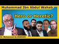 Muhammad Ibn Abdul Wahab Hero or Heretic?