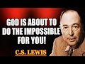 GOD IS ABOUT TO TURN YOUR LIFE AROUND, THIS IS YOUR SEASON OF MIRACLES | C.S. Lewis 2025