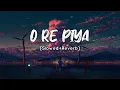 Lagu O Re piya [Slowed+Reverb] Rahat Fateh Ali Khan | SV Lofi