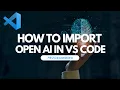 How To Import OpenAI In Visual Studio Code