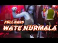Download Lagu DJ WATE NURMALA REMIX 2024 FULL BASS 🔊