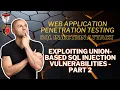 18 Exploiting Union-Based SQL Injection Vulnerabilities - Part 2