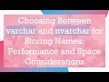 Choosing Between varchar and nvarchar for Storing Names Performance and Space Considerations