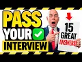 TOP 15 MOST IMPORTANT INTERVIEW QUESTIONS ANSWERS How to PASS a Job Interview