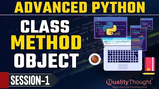Control Flow Classes Method Objects Advanced Python Tutorial for Beginners Quality Thought