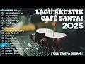 Download Lagu LAGU CAFE TERBARU HITS 2025 TEMAN SETIA SAAT BEKERJA DAN SANTAI