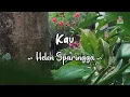 Download Lagu Helen Sparingga - Kau (Official Lyric Video)