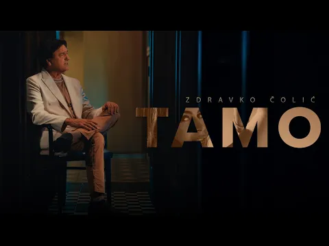 Video Thumbnail: ZDRAVKO COLIC - TAMO (OFFICIAL VIDEO)