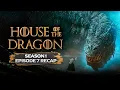 House of the Dragon - RECAP