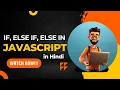 JavaScript If Else Explained in Hindi Beginners to Advanced Avoid These Mistakes