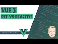 Vue 3 Composition API Ref vs Reactive