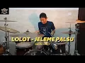 Download Lagu LOLOT - JELEME PALSU DRUM ONLY