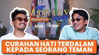 My Lovely Friend Dicky Difie