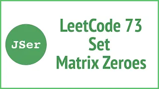 2 approaches to LeetCode 73 Set Matrix Zeroes Recursion JSer - JavaScript Algorithm